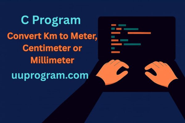 Convert Km to Meter, Centimeter or Millimeter