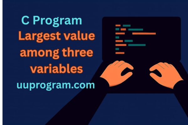 Largest value among three variables