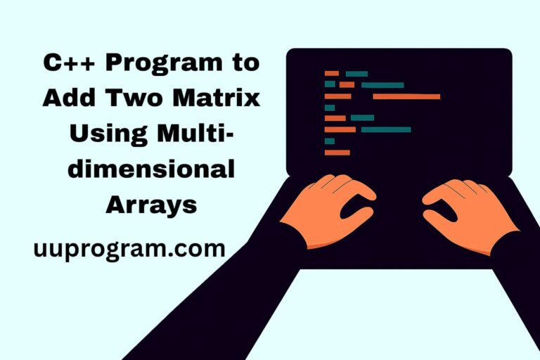 Write a C++ Program to Add Two Matrix Using Multi-dimensional Arrays ...