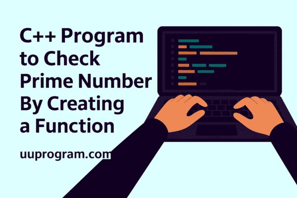 C++ Program to Check Prime Number By Creating a Function
