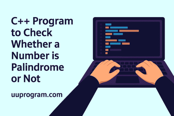 C++ Program to Check Whether a Number is Palindrome or Not