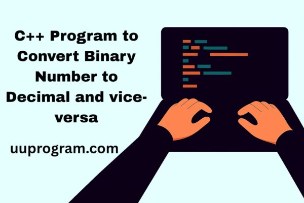 C++ Program to Convert Binary Number to Decimal and vice-versa