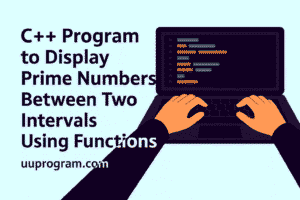 C++ Program to Display Prime Numbers Between Two Intervals Using Functions