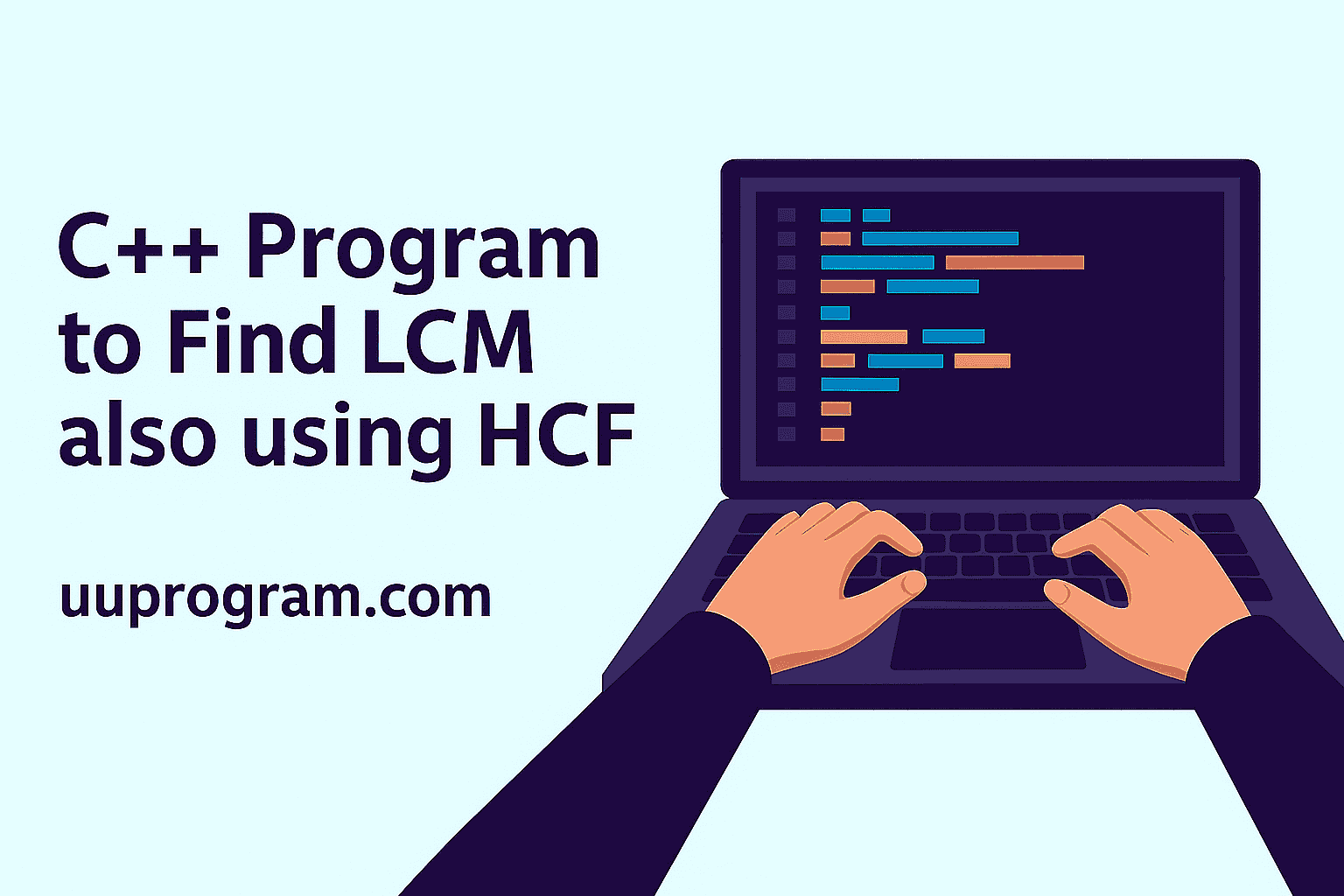 C++ Program to Find LCM also using HCF
