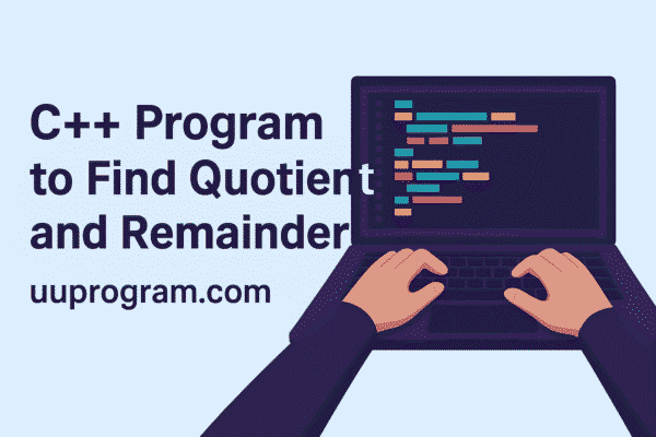 C++ Program to Find Quotient and Remainder