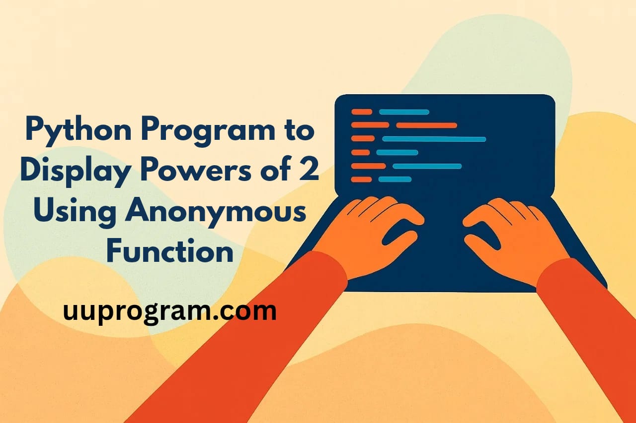 Python Program to Display Powers of 2 Using Anonymous Function