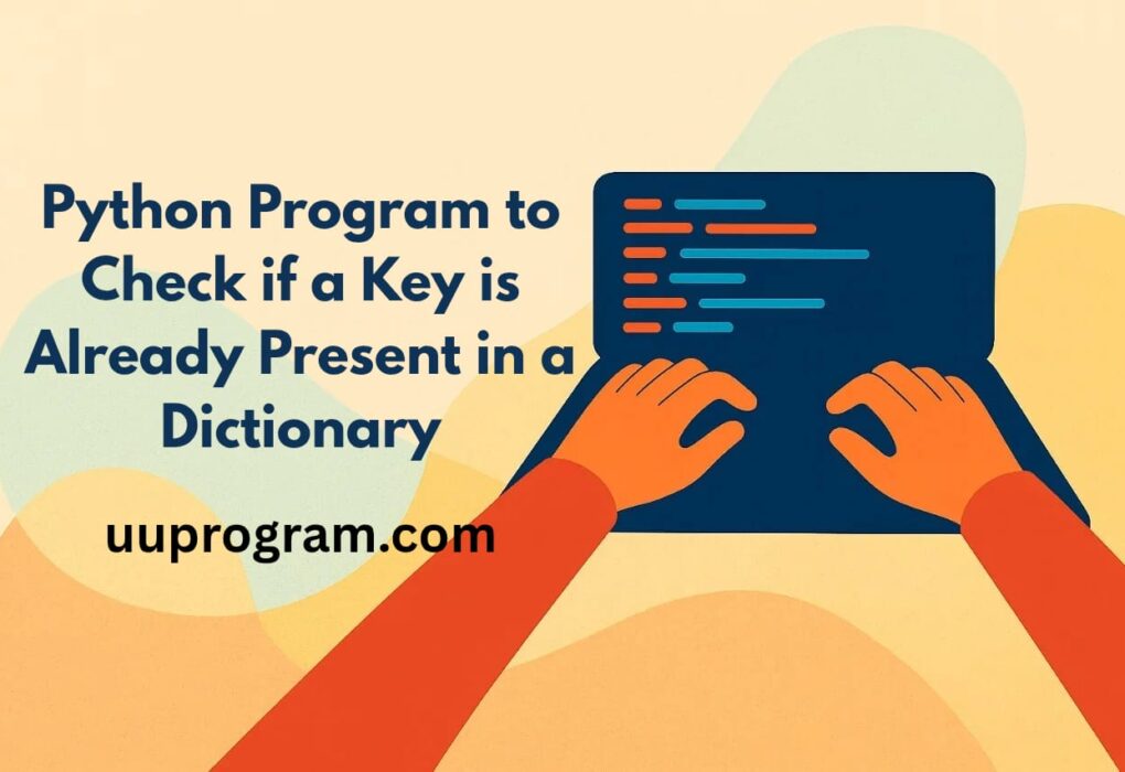 Python Program to Check if a Key is Already Present in a Dictionary